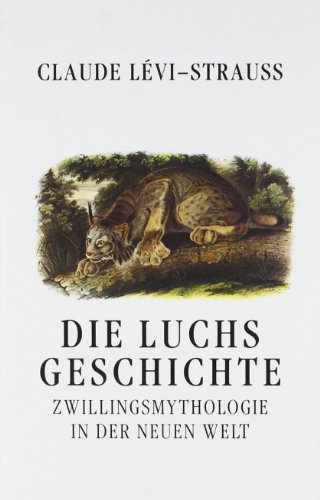 Die Luchsgeschichte. Zwillingsmythologie in der neuen Welt. Aus dem Franz. von Hans-Horst Henschen