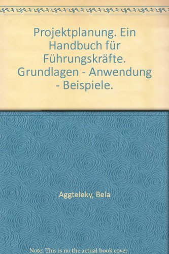 Imagen de archivo de Projektplanung. Ein Handbuch fr Fhrungskrfte. : Grundlagen - Anwendung - Beispiele. a la venta por Buchpark