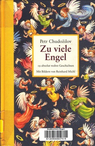 Zu viele Engel. 19 absolut wahre Geschichten. (9783446171893) by Chudozilov, Petr; Michl, Reinhard