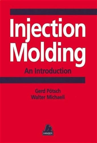 Injection Molding: An Introduction - Michaeli, Walter; Potsch, Gerd