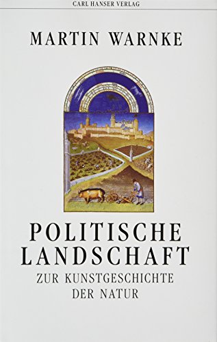 Politische Landschaft: Zur Kunstgeschichte der Natur (German Edition) (9783446172166) by Martin Warnke