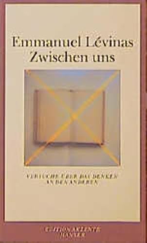 Zwischen uns : Versuche über das Denken an den Anderen. Aus dem Franz. von Frank Miething / Edition Akzente. - Lévinas, Emmanuel.