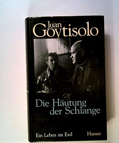 Die Häutung der Schlange: Ein Leben im Exil. Autobiographie - Goytisolo, Juan und Eugen Helmlé