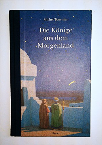 Die KÃ¶nige aus dem Morgenland. ( Ab 12 J.) (9783446173613) by Tournier, Michel