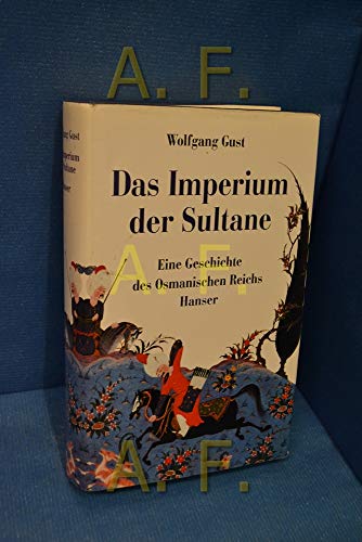 Das Imperium der Sultane: Eine Geschichte des Osmanischen Reichs - Gust, Wolfgang