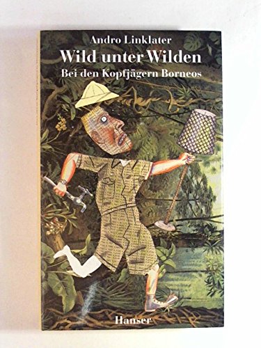 Beispielbild fr Wild unter Wilden : Bei den Kopfjgern Borneos zum Verkauf von Paderbuch e.Kfm. Inh. Ralf R. Eichmann