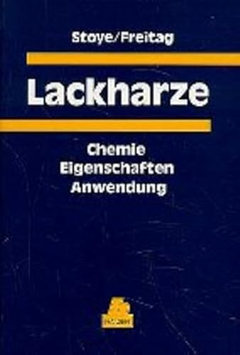 Lackharze. Chemie, Eigenschaften und Anwendungen. (9783446174757) by Stoye, Dieter; Freitag, Werner