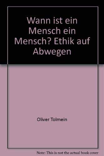 Imagen de archivo de Wann ist der Mensch ein Mensch? Ethik auf Abwegen. a la venta por Henry Hollander, Bookseller