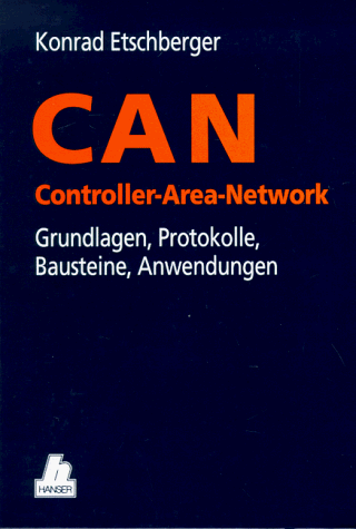 Stock image for CAN Controller-Area-Network: Grundlagen, Protokolle, Bausteine, Anwendungen for sale by medimops