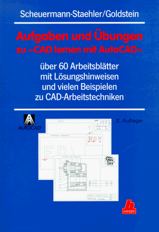 9783446176096: Aufgaben und bungen zu "CAD lernen mit AutoCAD". ber 60 Arbeitsbltter mit Lsungshinweisen und vielen Beispielen zu CAD-Arbeitstechniken