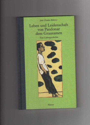 Imagen de archivo de Leben und Leidenschaft von Pandonar dem Grausamen: Eine Liebesgeschichte Ribeiro, Joao Ubaldo and Mertin, Ray-Güde a la venta por tomsshop.eu