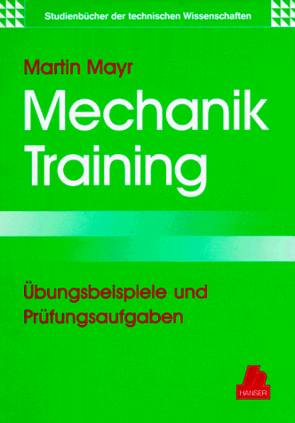Beispielbild fr Mechanik-Training: bungsbeispiele und Prfungsaufgaben zum Verkauf von Buchpark