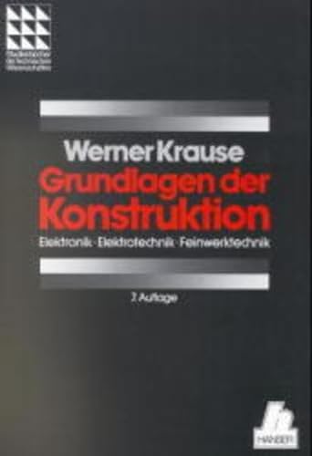 Grundlagen der Konstruktion. Elektronik - Elektrotechnik - Feinwerktechnik. (9783446176485) by Krause, Werner