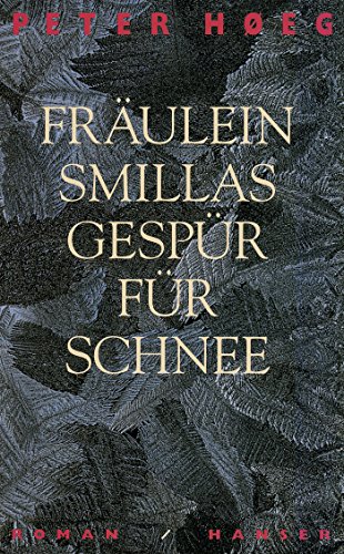 Fräulein Smillas Gespür für Schnee : Roman. Aus dem Dän. von Monika Wesemann, - Höeg, Peter