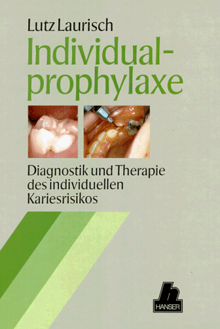 9783446177475: Individualprophylaxe. Diagnostik und Therapie des individuellen Kariesrisikos