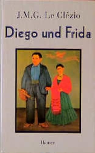 Diego und Frida. J. M. G. LeClézio. Aus dem Franz. von Uli Wittmann - Le Clézio, J. M. G.