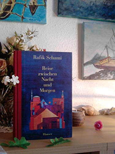 Reise zwischen Nacht und Morgen. ( Ab 13 J.). (9783446178649) by Schami, Rafik