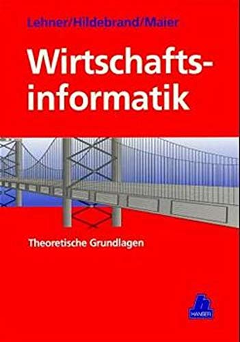 Stock image for Wirtschaftsinformatik: Theoretische Grundlagen for sale by medimops