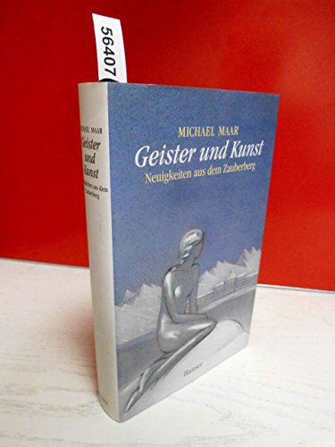 Geister und Kunst: Neuigkeiten aus dem Zauberberg (German Edition) (9783446180925) by Maar, Michael