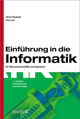 EinfÃ¼hrung in die Informatik fÃ¼r Naturwissenschaftler und Ingenieure. (9783446181571) by Rembold, Ulrich; Levi, Paul