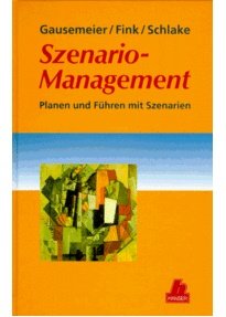 9783446181694: Szenario-Management. Planen und Fhren mit Szenarien