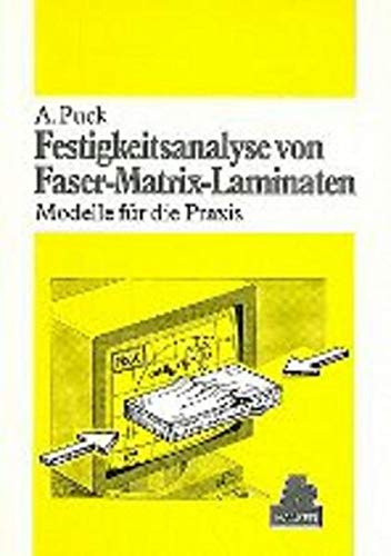 Festigkeitsanalyse von Faser-Matrix-Laminaten: Modelle für die Praxis - Puck, Alfred