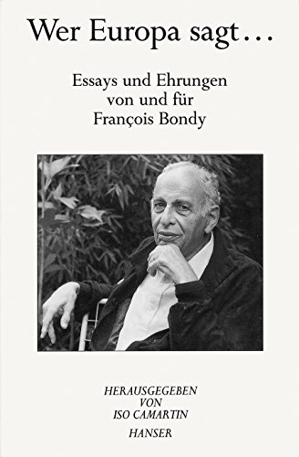 Beispielbild fr Wer Europa sagt . Essays und Ehrungen von und fr Francois Bondy. zum Verkauf von Antiquariat Bcherkeller