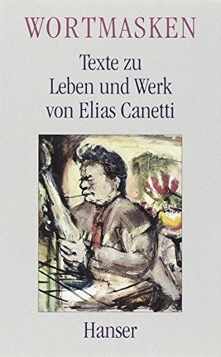 Beispielbild fr Wortmasken: Texte zu Leben und Werk von Elias Canetti. zum Verkauf von Antiquariat J. Hnteler