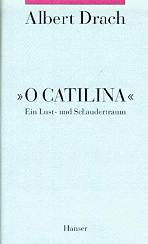 9783446182776: O Catilina: Ein Lust- und Schaudertraum