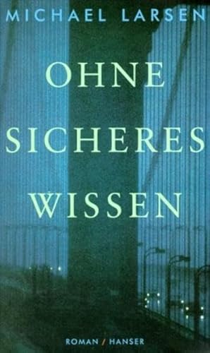 9783446185364: Ohne sicheres Wissen: Roman