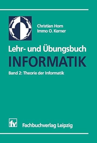 Beispielbild fr Lehr- und bungsbuch Informatik, Bd.2, Theorie der Informatik: Band 2: Theorie der Informatik zum Verkauf von Buchpark