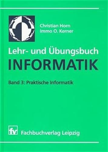 Beispielbild fr Lehr- und bungsbuch Informatik, Bd.3, Praktische Informatik zum Verkauf von medimops