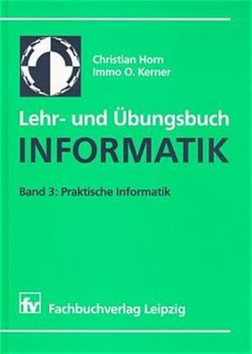 Stock image for Lehr- und bungsbuch Informatik, Bd.3, Praktische Informatik for sale by medimops