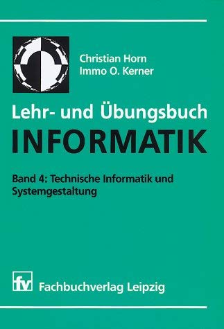 Imagen de archivo de Lehr- und bungsbuch Informatik, Bd.4, Technische Informatik und Systemgestaltung a la venta por medimops