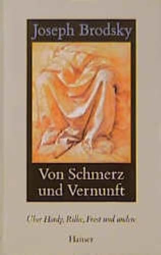 9783446187382: Von Schmerz und Vernunft: ber Hardy, Rilke, Frost und andere