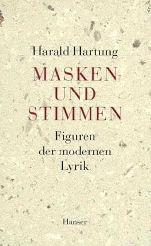 Masken und Stimmen. Figuren der modernen Lyrik