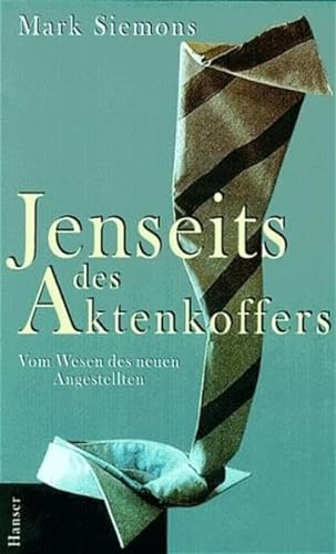 Stock image for Jenseits des Aktenkoffers: Vom Wesen des neuen Angestellten for sale by medimops