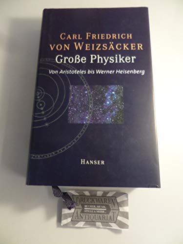 Große Physiker. Von Aristoteles bis Werner Heisenberg. - Weizsäcker, Carl Friedrich Von; Rechenberg, Helmut