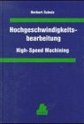 Hochgeschwindigkeits-Bearbeitung: High-Speed Machining - Schulz, H.