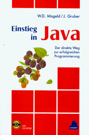 Beispielbild fr Einstieg in Java: Der dirkete Weg zur erfolgreichen Programmierung zum Verkauf von Gerald Wollermann