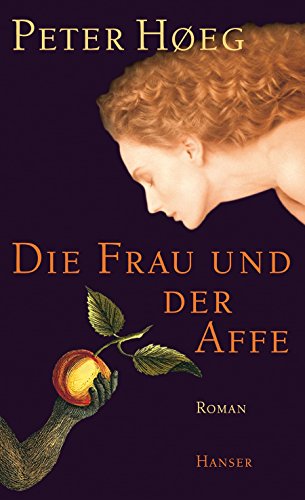 Die Frau und der Affe. Roman. Aus dem Dänischen von Monika Wesemann. Originaltitel: Kvinden og aben. - Hoeg, Peter