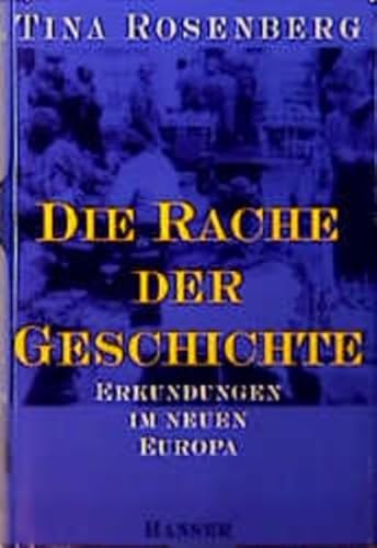 Stock image for Die Rache der Geschichte. Erkundungen im neuen Europa. Aus dem Amerikanischen von Udo Rennert. Mit einer Bibliographie, Namenverzeichnis und Namenregister. for sale by BOUQUINIST