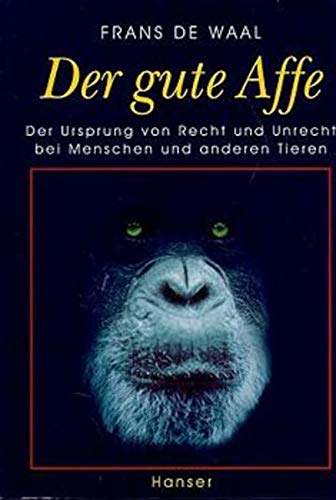Der gute Affe: Der Ursprung von Recht und Unrecht bei Menschen und anderen Tieren - de Waal, Frans