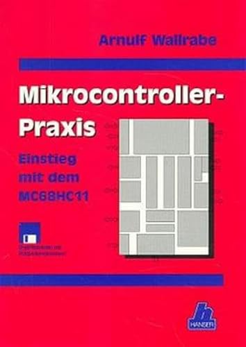 Beispielbild fr Mikrocontroller-Praxis : Einstieg mit dem MC68HC11 zum Verkauf von Buchpark
