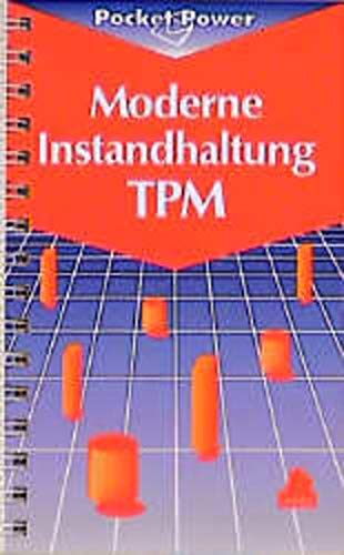 Moderne Instandhaltung - TPM: Höhere Anlageneffektivität mit Total Productive Maintenance - Al-Radhi, Mehdi