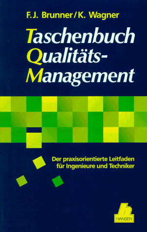 Stock image for Taschenbuch Qualittsmanagement: Der praxisorientierte Leitfaden fr Ingenieure und Techniker for sale by Buchpark