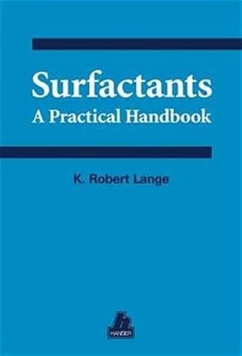 Beispielbild fr Surfactants: A Practical Handbook [Englisch] [Hardcover] K. Robert Lange (Herausgeber) Characterization of Surfactants Industrial Synthesis of Surfactants Analytical Methods Industrial Applications of Surfactants Domestic Cleaning Applications Properties of Surfactant Mixtures Glossary Analytik Oberflchentechnik Tensidchemie Tenside zum Verkauf von BUCHSERVICE / ANTIQUARIAT Lars Lutzer