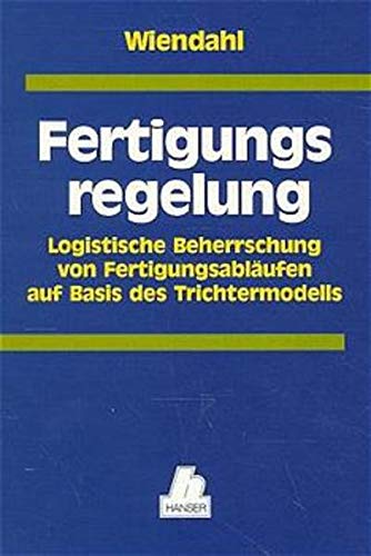 Stock image for Fertigungsregelung: Logistische Beherrschung von Fertigungsablufen auf Basis des Trichtermodells for sale by medimops