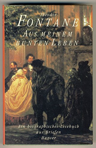 Aus meinem bunten Leben: Ein biographisches Lesebuch (German Edition) (9783446191044) by Fontane, Theodor