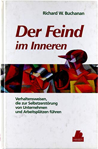 Stock image for Der Feind im Innern: Verhaltensweisen, die zur Selbstzerstrung von Unternehmen und Arbeitspltzen fhren for sale by Versandantiquariat Felix Mcke